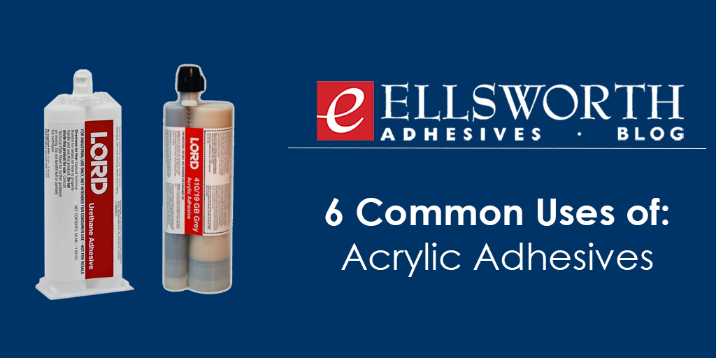 6 Common Uses of Acrylic Adhesives Ellsworth Adhesives Europe